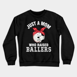 Just A Mom Who Raised Ballers Baseball Player Fans Mother Crewneck Sweatshirt